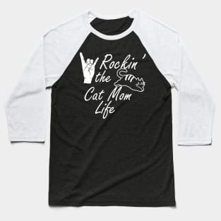 Cat Mom - Rocken' the cat mom life Baseball T-Shirt